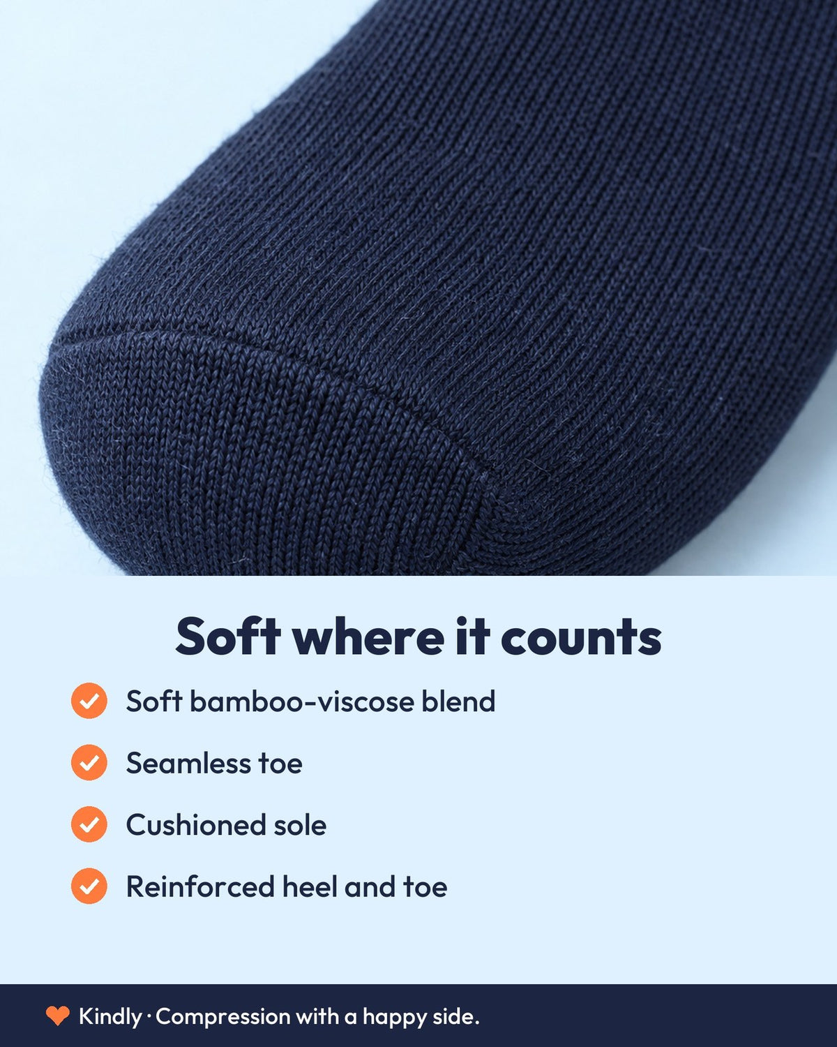 Soft where it counts: Soft bamboo-viscose blend; Seamless toe; Cushioned sole; Reinforced heel and toe