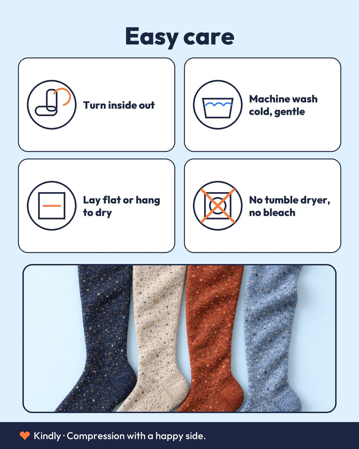 Easy care: Turn inside out; Machine wash cold, gentle; Lay flat or hang to dry; No tumble dryer, no bleach